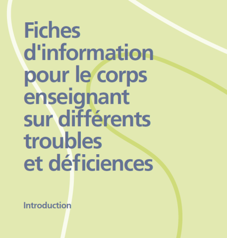 Fiches d'information pour le corps enseignant sur différents troubles et déficiences 